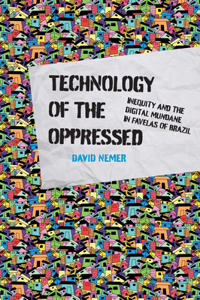 Technology of the Oppressed: Inequity and the Digital Mundane in Favelas of Brazil