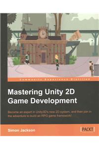 Mastering Unity 2D Game Development