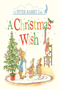 Christmas Wish: A Peter Rabbit Tale