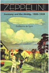 Zeppelin!: Germany and the Airship, 1900-1939