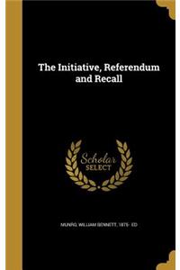 The Initiative, Referendum and Recall