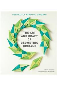 Art and Craft of Geometric Origami