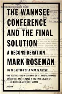 Wannsee Conference and the Final Solution: A Reconsideration