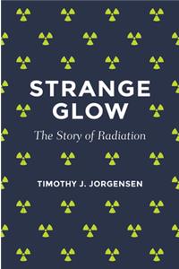 Strange Glow: The Story of Radiation