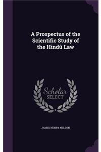 Prospectus of the Scientific Study of the Hindû Law