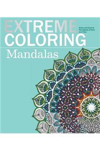 Extreme Coloring Mandalas: Relax and Unwind, One Splash of Color at a Time: Relax and Unwind, One Splash of Color at a Time