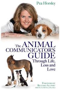 Animal Communicator's Guide Through Life, Loss and Love