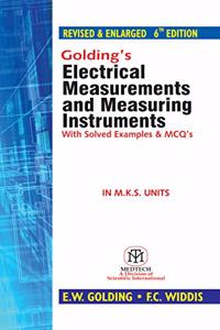 Golding's Electrical Measurements and Measuring Instruments, 6/e (Revised & Enlarged) : With Solved Examples & MCQ's (In M.K.S. Units)