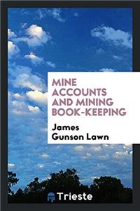 MINE ACCOUNTS AND MINING BOOK-KEEPING