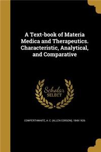 Text-book of Materia Medica and Therapeutics. Characteristic, Analytical, and Comparative