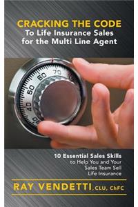 Cracking the Code to Life Insurance Sales for the Multi Line Agent