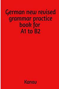 German new revised grammar practise book for A1 to B2