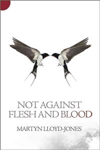 Not Against Flesh and Blood