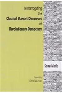 Reinterrogating the Classical Marxist Discourses of Revolutionary Democracy