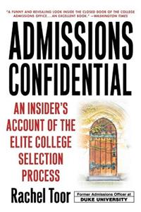 Admissions Confidential: An Insider's Account of the Elite College Selection Process