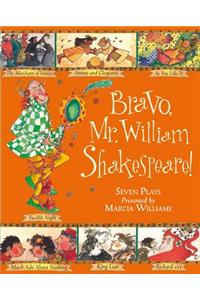 Bravo, Mr William Shakespeare!: See Seven of Shakespeare's Plays Brought to Life!