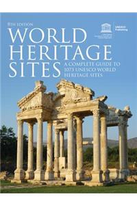 World Heritage Sites: A Complete Guide to 1073 UNESCO World Heritage Sites