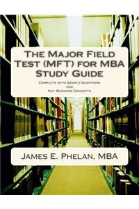 The Major Field Test (Mft) for MBA Study Guide: Complete with Sample Questions and Key Business Concepts