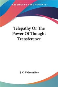 Telepathy Or The Power Of Thought Transference