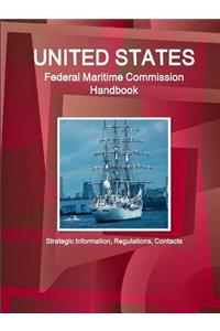 US Federal Maritime Commission Handbook - Strategic Information, Regulations, Contacts