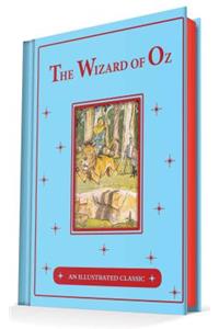 The Wonderful Wizard of Oz: An Illustrated Classic