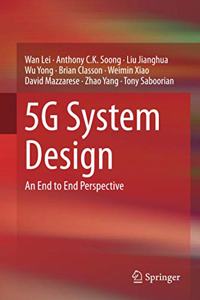 5g System Design: An End to End Perspective