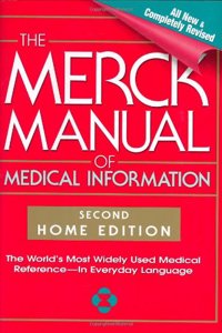 The Merck Manual of Medical Information, 2nd Edition: The World's Most Widely Used Medical Reference - Now In Everyday Language (MERCK MANUAL OF MEDICAL INFORMATION HOME EDITION)