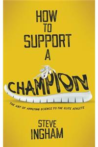 How to Support a Champion