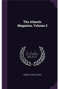 The Atlantic Magazine, Volume 2