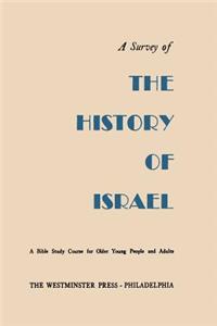 Survey of the History of Israel: A Bible Study Course for Older Young People and Adults