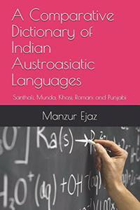 Comparative Dictionary of Indian Austroasiatic Languages: Santhali, Munda, Khasi, Romani and Punjabi