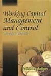 Working Capital Managment and Control: Principles & Applications