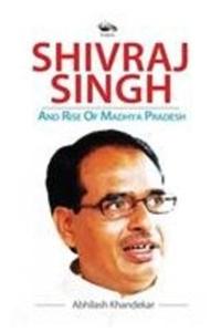 Shivraj Singh And Rise Of Madhya Pradesh