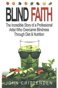 Blind Faith: Reverse Macular Degeneration Thru Diet & Nutrition