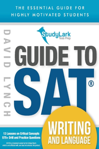 Studylark Guide to SAT Writing and Language: The Essential Guide for Highly Motivated Students Volume 1