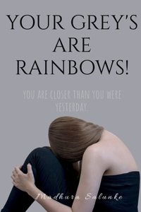 Your Grey's are Rainbows