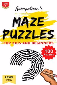 Maze Puzzles For Kids and Beginners [ Easy Level ]: 100 Maze Puzzles For Kids and Beginning Adults l Volume 1 l With Large Prints