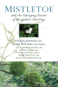 Mistletoe and the Emerging Future of Integrative Oncology