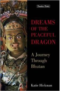 Dreams Of The Peaceful Dragon: A Journey Through Bhutan