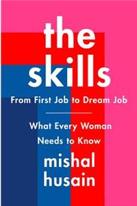 Skills: From First Job to Dream Job--What Every Woman Needs to Know