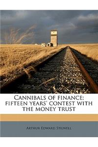 Cannibals of Finance; Fifteen Years' Contest with the Money Trust