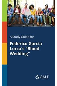 Study Guide for Federico Garcia Lorca's 