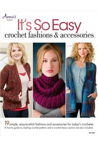 It's So Easy: Crochet Fashions & Accessories