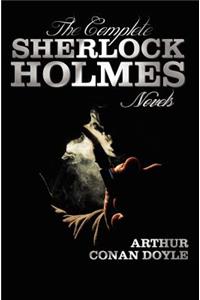 Complete Sherlock Holmes Novels - Unabridged - A Study in Scarlet, the Sign of the Four, the Hound of the Baskervilles, the Valley of Fear