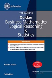 Taxmann's QUICKER for Business Mathematics Logical Reasoning & Statistics  Helping students answer several questions in a matter of seconds with various calculator & special tricks | CA-Foundation [Paperback] Kailash Thakur