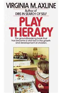 Play Therapy: The Groundbreaking Book That Has Become a Vital Tool in the Growth and Development of Children