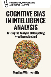 Cognitive Bias in Intelligence Analysis