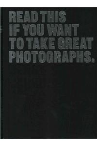 Read This If You Want to Take Great Photographs: (Photography Books, Top Photography Tips)