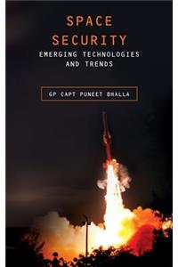 Space Security: Emerging Technologies and Trends