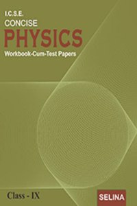 Selina ICSE Concise Physics Workbook (With Model Test Papers) Part - I for Class 9